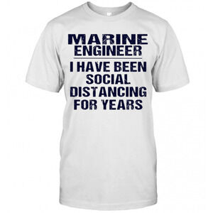 Marine Engineer I Have Been Social Distancing For Years T-Shirt 2